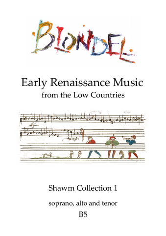 B5 Early renaissance music from the Low Countries: shawm collection 1 SAT shawms (also suitable for recorders)